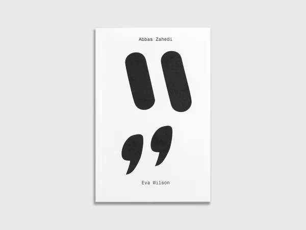 “ ” #7: Abbas Zahedi in conversation with Eva Wilson